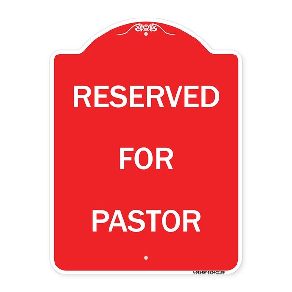 Designer Series Sign-Reserved for Pastor, Red & White Aluminum Sign, 18" x 24", RW-1824-23186